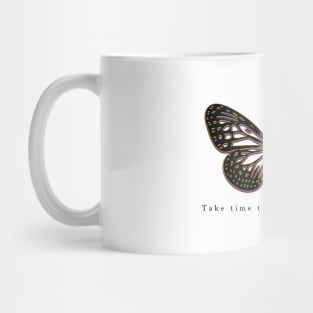 Take time to be a butterfly Mug